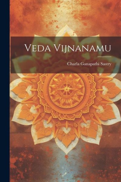 Cover for Charla Ganapathi Sastry · Veda Vijnanamu (Book) (2023)