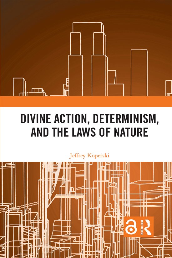 Cover for Koperski, Jeffrey (Saginaw Valley State University, USA) · Divine Action, Determinism, and the Laws of Nature (Paperback Book) (2021)