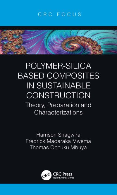 Cover for Harrison Shagwira · Polymer-Silica Based Composites in Sustainable Construction: Theory, Preparation and Characterizations (Hardcover Book) (2021)