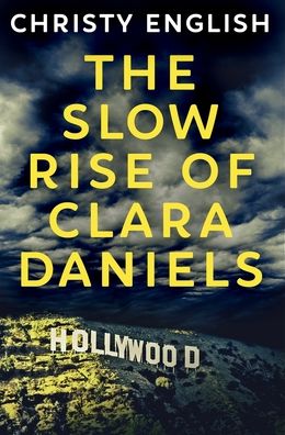 Cover for Christy English · The Slow Rise Of Clara Daniels (Hardcover Book) (2021)