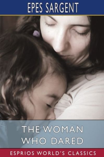 Cover for Epes Sargent · The Woman Who Dared (Paperback Book) (2024)