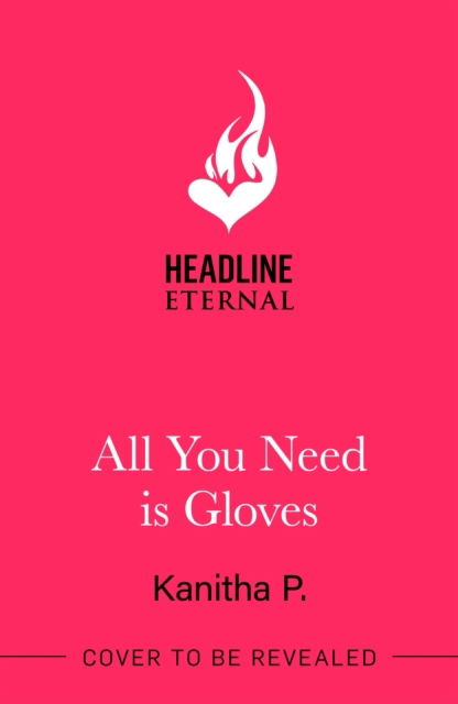 Cover for Kanitha P · All You Need Is Gloves: An all new sweet and spicy, best friends brother sports romance! (Taschenbuch) (2025)