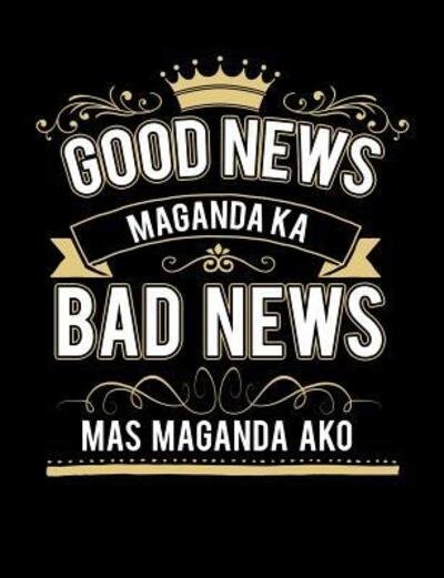 Cover for Punny Notebooks · Good News Maganda Ka Bad News Mas Maganda Ako (Paperback Bog) (2019)