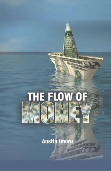 Cover for Austin Imoru · THE FLOW OF MONEY : How Today?s Billionaires are Made (Paperback Book) (2019)