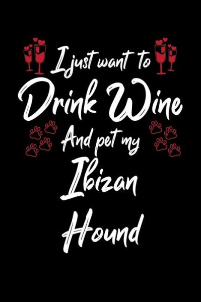 Cover for Hopeful Designs · I Just Wanna Drink Wine And Pet My Ibizan Hound (Paperback Book) (2019)