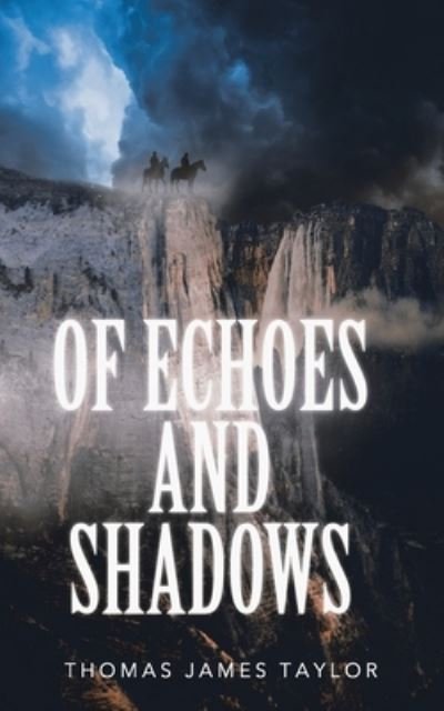 Cover for Thomas James Taylor · Of Echoes and Shadows (Book) (2023)