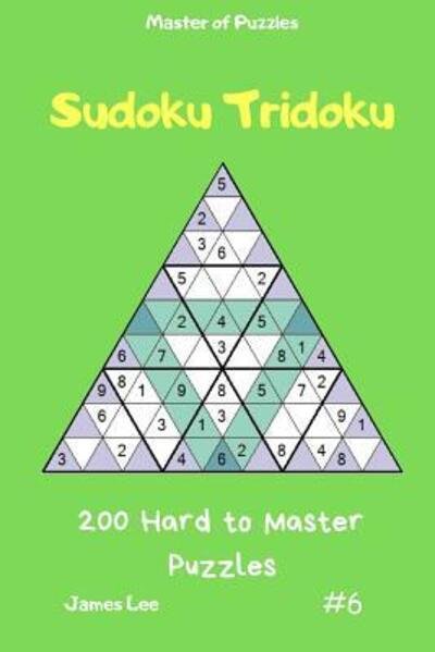 Cover for James Lee · Master of Puzzles - Sudoku Tridoku 200 Hard to Master Puzzles vol.6 (Taschenbuch) (2019)