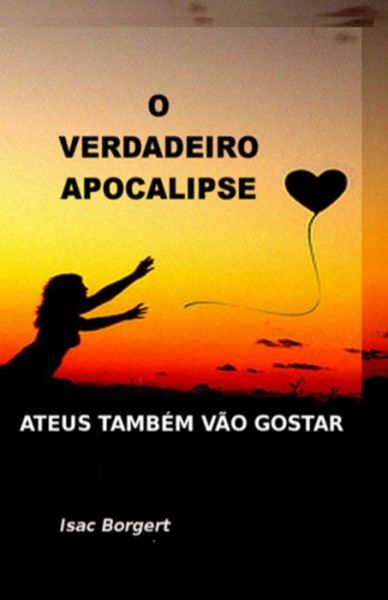 Cover for Isac Borgert · O Verdadeiro Apocalipse (Paperback Book) (2019)