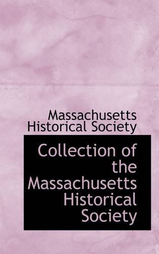 Cover for Massachusetts Historical Society · Collection of the Massachusetts Historical Society (Paperback Book) (2009)