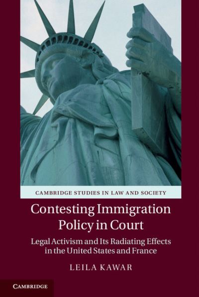 Cover for Kawar, Leila (Bowling Green State University, Ohio) · Contesting Immigration Policy in Court: Legal Activism and its Radiating Effects in the United States and France - Cambridge Studies in Law and Society (Hardcover Book) (2015)