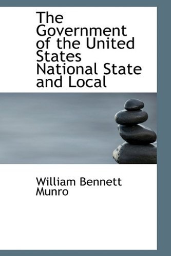 Cover for William Bennett Munro · The Government of the United States National State and Local (Hardcover Book) (2009)