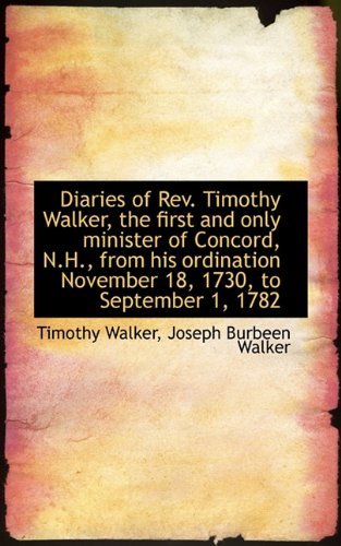 Cover for Walker · Diaries of Rev. Timothy Walker, the First and Only Minister of Concord, N.h., from His Ordination No (Paperback Book) (2009)