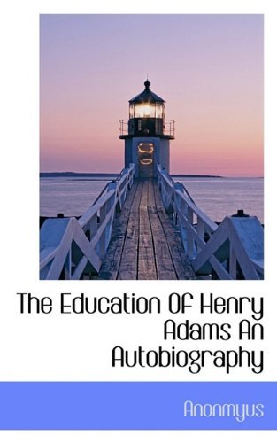 Cover for Anonmyus · The Education of Henry Adams an Autobiography (Paperback Book) (2009)