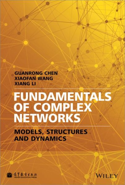 Cover for Guanrong Chen · Fundamentals of Complex Networks: Models, Structures and Dynamics (Hardcover Book) (2015)