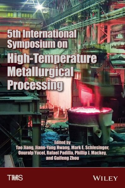5th International Symposium on High-Temperature Metallurgical Processing - Tms - Bøger - John Wiley & Sons Inc - 9781118888117 - 3. marts 2014