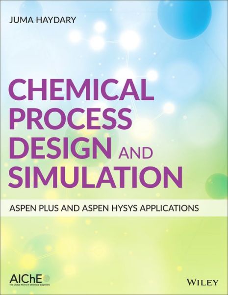 Cover for Haydary, Juma (Slovak University of Technology in Bratislava) · Chemical Process Design and Simulation: Aspen Plus and Aspen Hysys Applications (Hardcover Book) (2019)