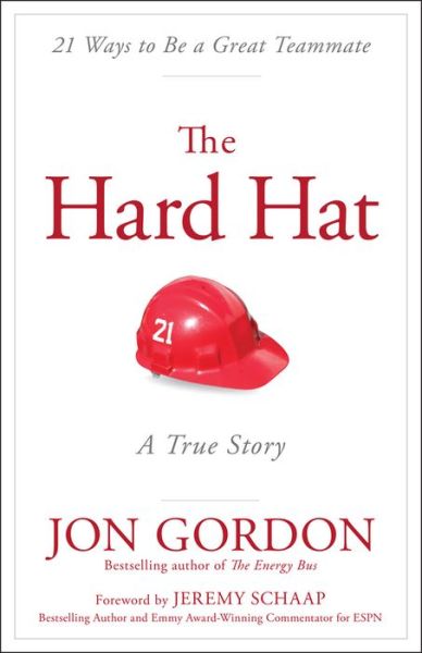 Cover for Jon Gordon · The Hard Hat: 21 Ways to Be a Great Teammate - Jon Gordon (Hardcover bog) (2015)