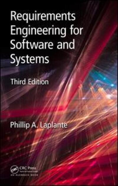 Cover for Laplante, Phillip A. (The Pennsylvania State University, Malvern, USA) · Requirements Engineering for Software and Systems - Applied Software Engineering Series (Hardcover Book) (2017)