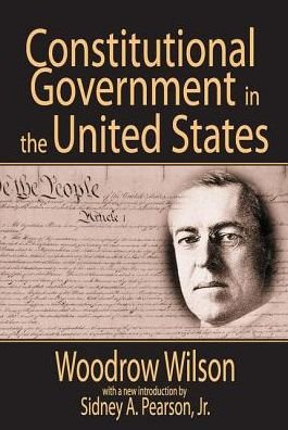 Cover for Woodrow Wilson · Constitutional Government in the United States (Hardcover Book) (2017)