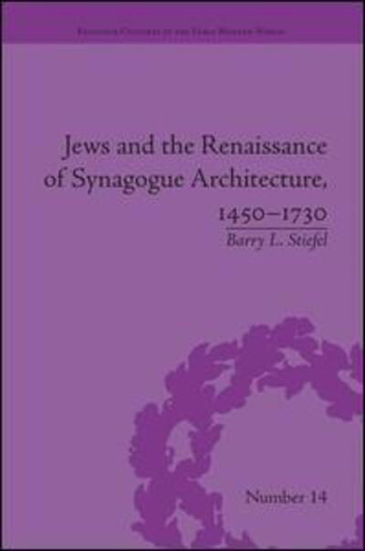 Cover for Barry L. Stiefel · Jews and the Renaissance of Synagogue Architecture, 1450-1730 - Religious Cultures in the Early Modern World (Paperback Book) (2016)