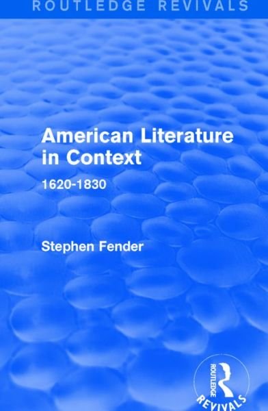 Cover for Fender, Stephen (University College London, UK) · American Literature in Context: 1620-1830 - Routledge Revivals: American Literature in Context (Hardcover bog) (2016)