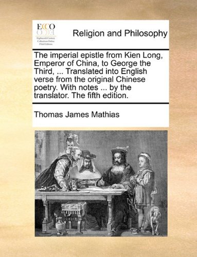 Cover for Thomas James Mathias · The Imperial Epistle from Kien Long, Emperor of China, to George the Third, ... Translated into English Verse from the Original Chinese Poetry. with N (Paperback Bog) (2010)