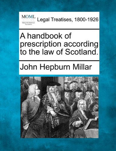 Cover for John Hepburn Millar · A Handbook of Prescription According to the Law of Scotland. (Paperback Book) (2010)