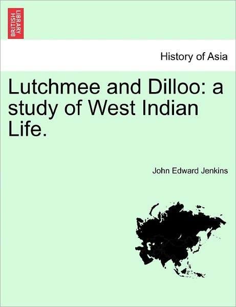 Cover for John Edward Jenkins · Lutchmee and Dilloo: a Study of West Indian Life. (Paperback Book) (2011)