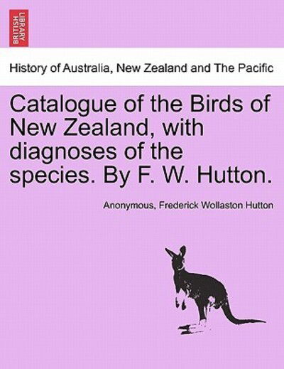 Cover for Anonymous · Catalogue of the Birds of New Zealand, with Diagnoses of the Species. by F. W. Hutton. (Paperback Book) (2011)