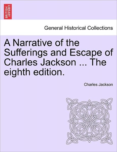 Cover for Charles Jackson · A Narrative of the Sufferings and Escape of Charles Jackson ... the Eighth Edition. (Paperback Book) (2011)