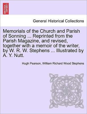 Cover for Hugh Pearson · Memorials of the Church and Parish of Sonning ... Reprinted from the Parish Magazine, and Revised, Together with a Memoir of the Writer, by W. R. W. S (Paperback Book) (2011)