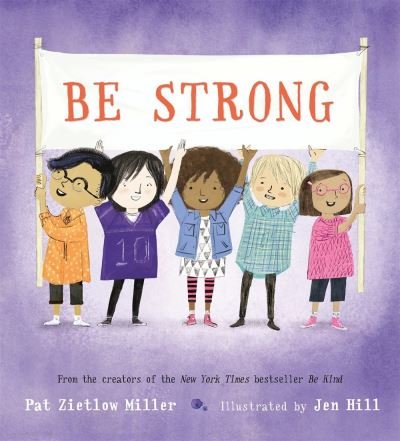 Cover for Pat Zietlow Miller · Be Strong - Be Kind (Inbunden Bok) (2021)