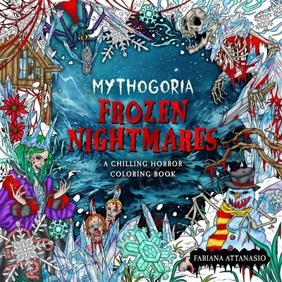 Cover for Fabiana Attanasio · Mythogoria: Frozen Nightmares: A Chilling Horror Coloring Book - Mythogoria (Paperback Book) (2023)