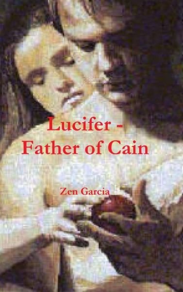 Cover for Zen Garcia · Lucifer - Father of Cain (Hardcover Book) (2014)