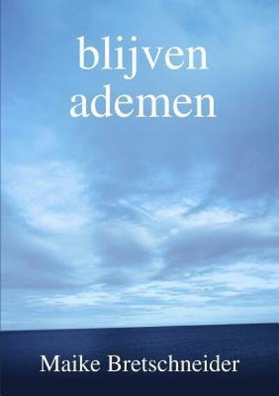 Cover for Maike Bretschneider · Blijven Ademen (Taschenbuch) (2015)