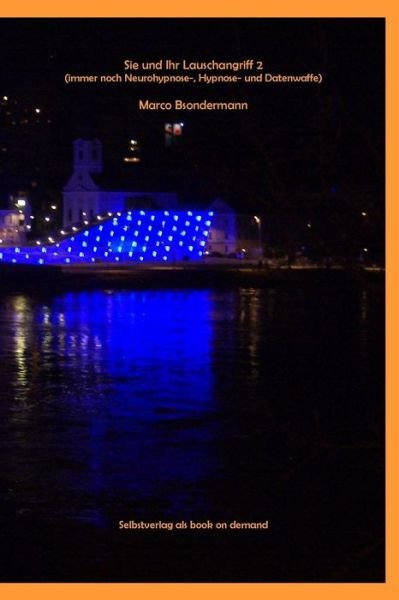 Cover for Marco Bsondermann · Sie Und Ihr Lauschangriff 2 (Immer Noch Neurohypnose-, Hypnose- Und Datenwaffe) (Paperback Book) (2015)