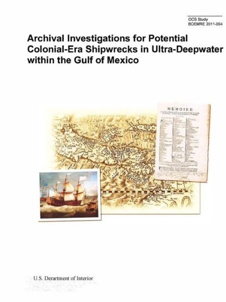 Cover for U.S. Department of the Interior · Archival Investigations for Potential Colonial-Era Shipwrecks in Ultra-Deepwater Within the Gulf of Mexico (Pocketbok) (2015)