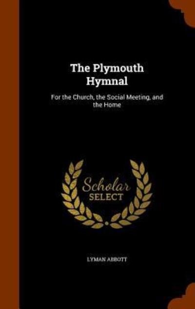 Cover for Lyman Abbott · The Plymouth Hymnal (Hardcover Book) (2015)