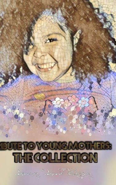 Cover for Ainesey &quot;Annie&quot; Rodriguez · Tribute to Young Mothers (Gebundenes Buch) (2017)
