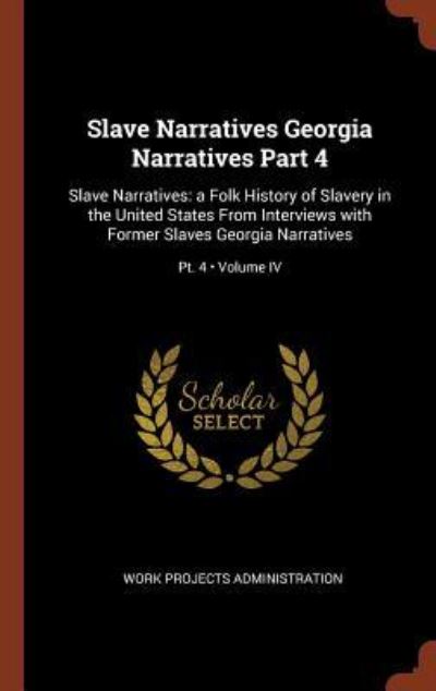 Cover for Work Projects Administration · Slave Narratives Georgia Narratives Part 4 (Hardcover Book) (2017)