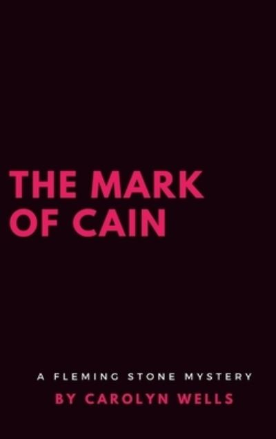 Cover for Carolyn Wells · The Mark of Cain (Hardcover Book) (2017)