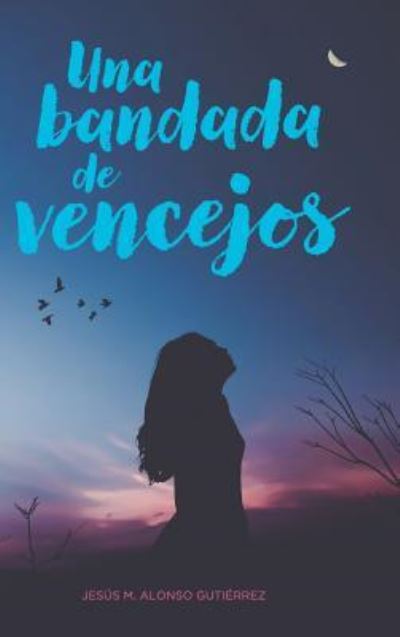 Cover for Jesus M Alonso Gutierrez · Una bandada de vencejos (Hardcover Book) (2025)