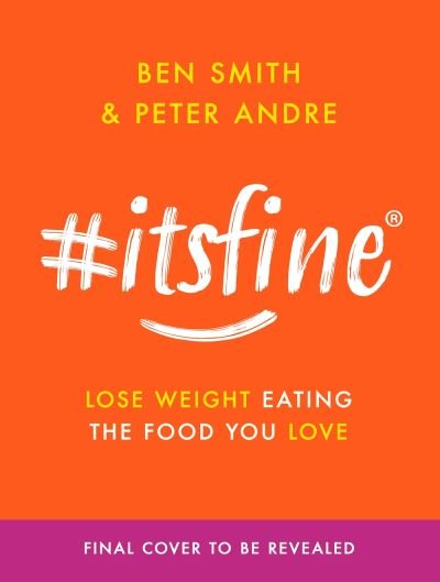 Cover for Ben Smith · #ItsFine: Lose weight eating the food you love (Gebundenes Buch) (2023)