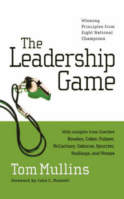 The Leadership Game - Tom Mullins - Libros - Thomas Nelson Publishers - 9781400280117 - 4 de noviembre de 2008
