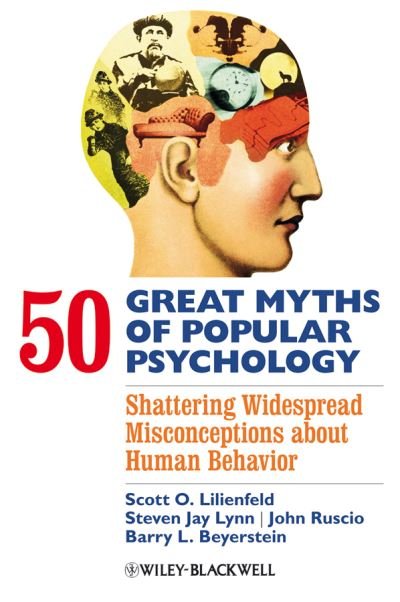 Cover for Lilienfeld, Scott O. (Emory University, USA) · 50 Great Myths of Popular Psychology: Shattering Widespread Misconceptions about Human Behavior - Great Myths of Psychology (Innbunden bok) (2009)