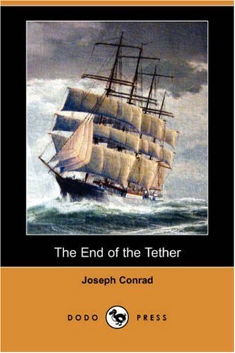 The End of the Tether - Joseph Conrad - Books - Dodo Press - 9781406585117 - November 30, 2007