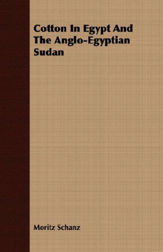 Cover for Moritz Schanz · Cotton in Egypt and the Anglo-egyptian Sudan (Paperback Book) (2007)