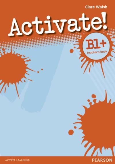 Cover for Clare Walsh · Activate! B1+ Teacher's Book - Activate! (Paperback Book) (2009)
