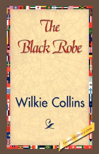 The Black Robe - Wilkie Collins - Kirjat - 1st World Library - Literary Society - 9781421843117 - perjantai 15. kesäkuuta 2007