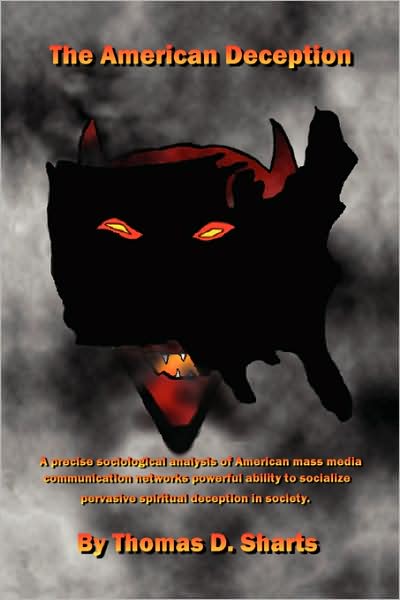 The American Deception - Thomas D. Sharts - Books - Xlibris - 9781425733117 - January 17, 2008